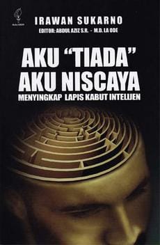 Resensi Buku: Aku “Tiada” Aku Niscaya: Menyingkap Lapis Kabut Intelijen